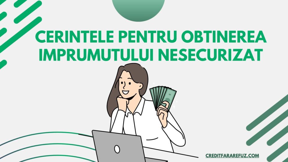 Cerintele pentru obtinerea imprumutului nesecurizat