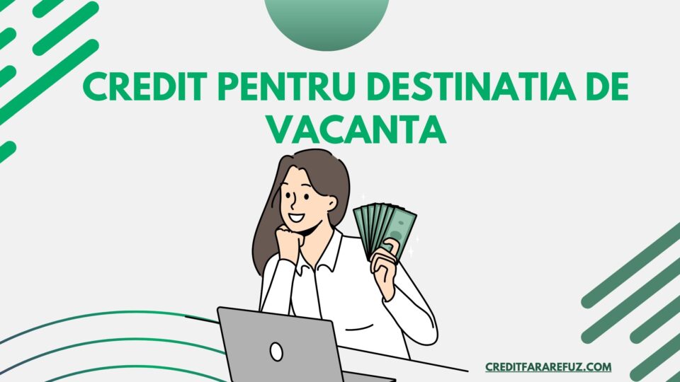 Credit pentru destinatia de vacanta