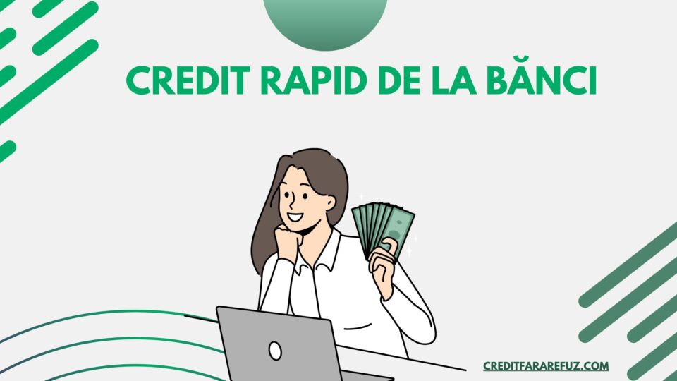 Credit rapid de la bănci