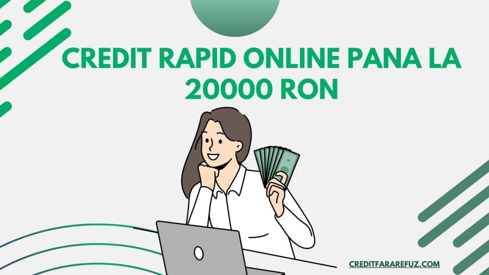 Credit rapid online pana la 20000 RON