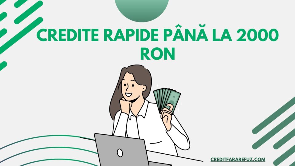 Credite rapide până la 2000 RON