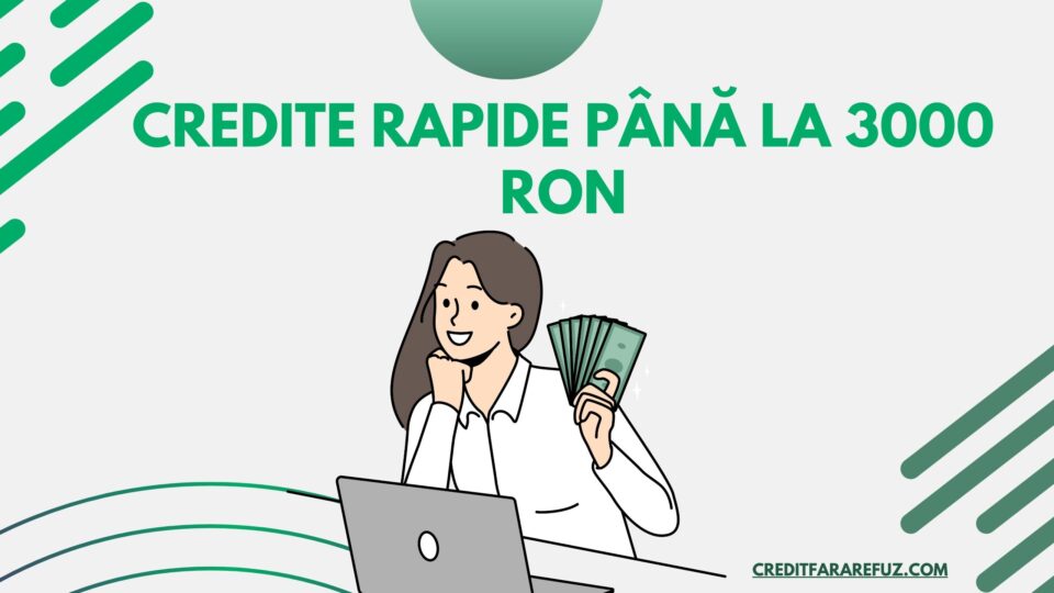 Credite rapide până la 3000 RON