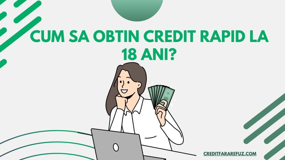 Cum sa obtin credit rapid la 18 ani