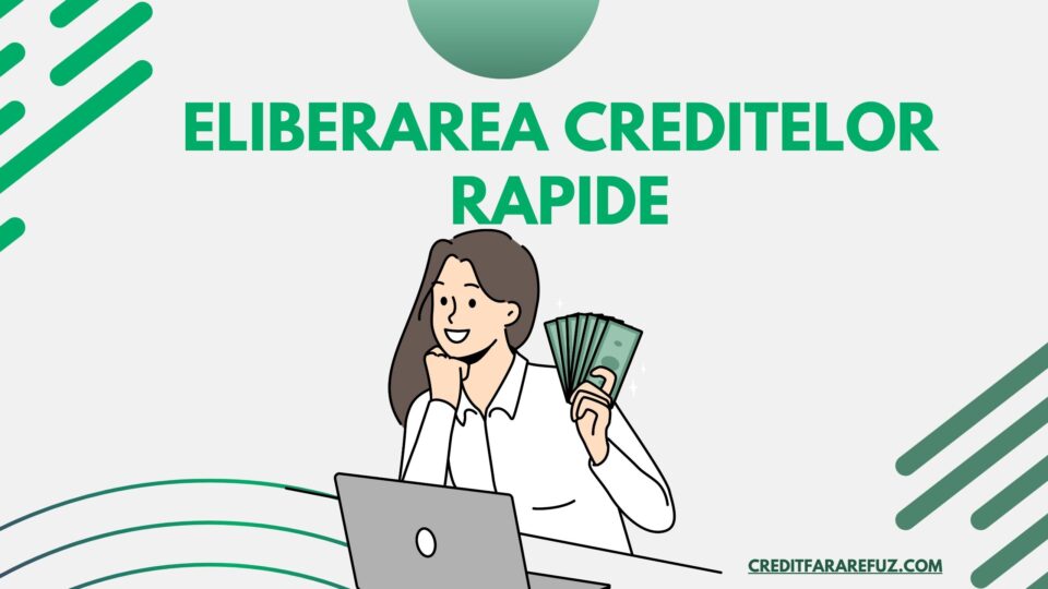 Eliberarea creditelor rapide