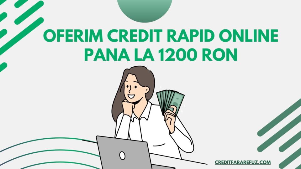 Oferim credit rapid online pana la 1200 RON