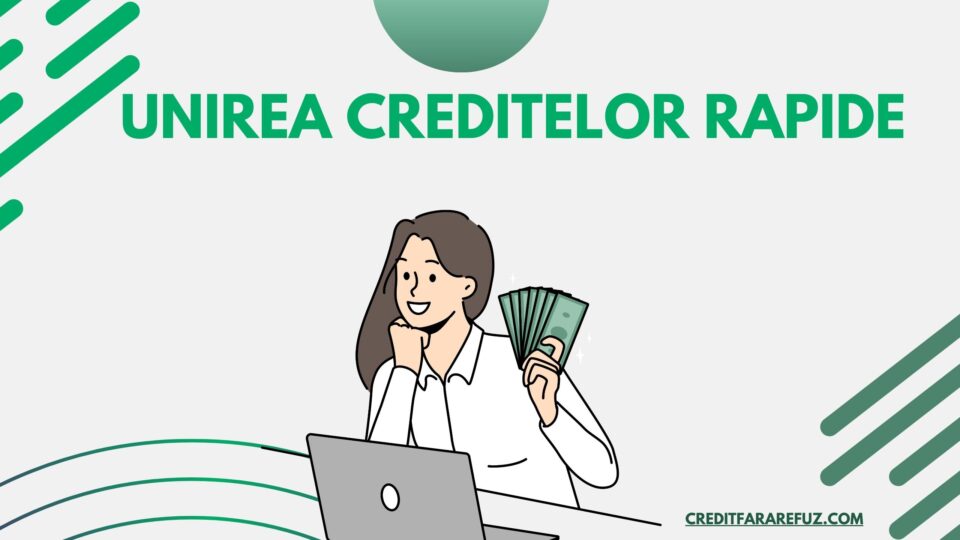 Unirea creditelor rapide