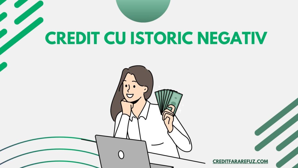 Credit cu istoric negativ