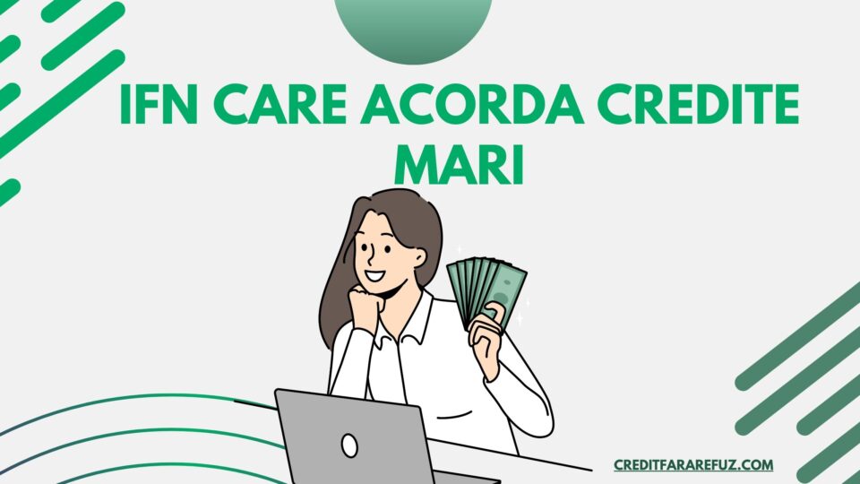 ifn care acorda credite mari